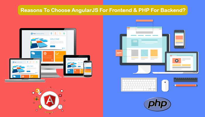 AngularJS for a frontend and PHP as a backend
