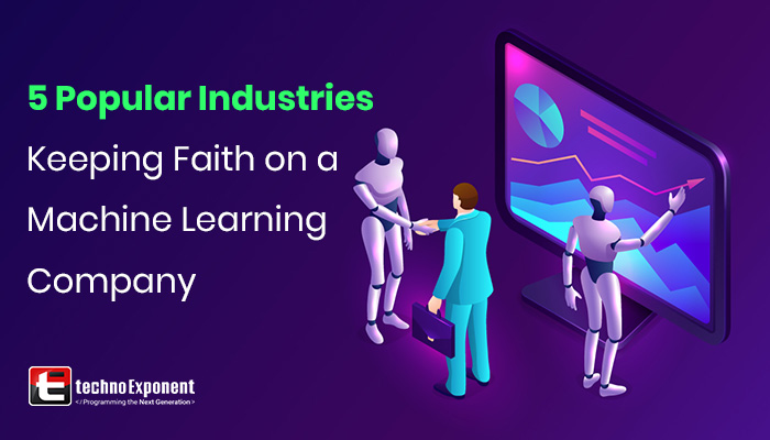 5 Popular Industries Keeping Faith in a Machine Learning Company