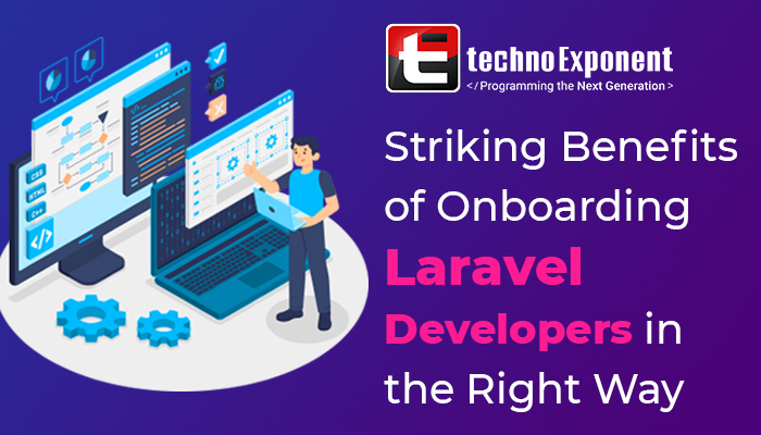 Striking Benefits of Onboarding Laravel Developers in the Right Way