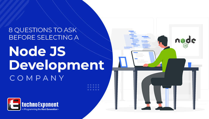 8 Questions to Ask Before Selecting a Node JS Development Company