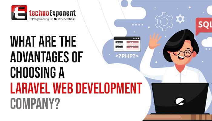 What are the advantages of choosing a laravel web development company